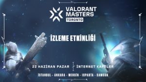 VALORANT Masters Toronto 2025 Büyük Finali Türkiye’de 5 Şehirde İzlenebilecek!